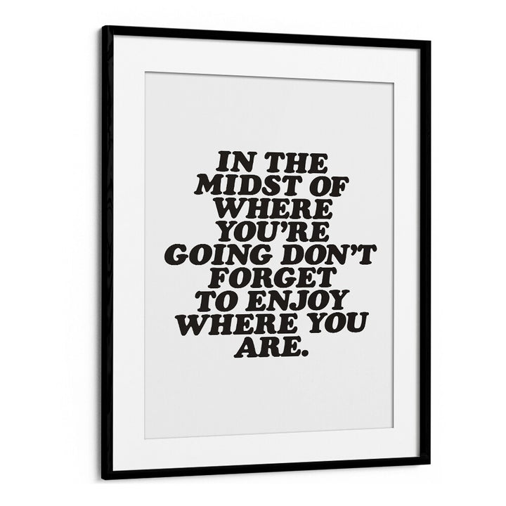 ENJOY WHERE YOU ARE BY BRETT WILSON , QUOTES AND TYPOGRAPHY POSTERS