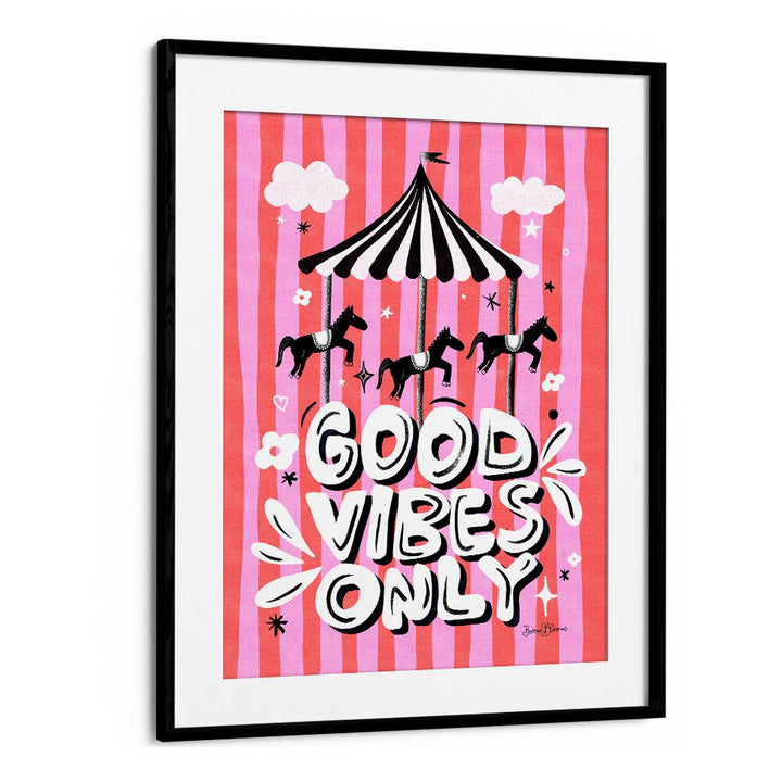 CAROUSEL GOOD VIBES ONLY BY BAROO BLOOM , QUOTES AND TYPOGRAPHY POSTERS