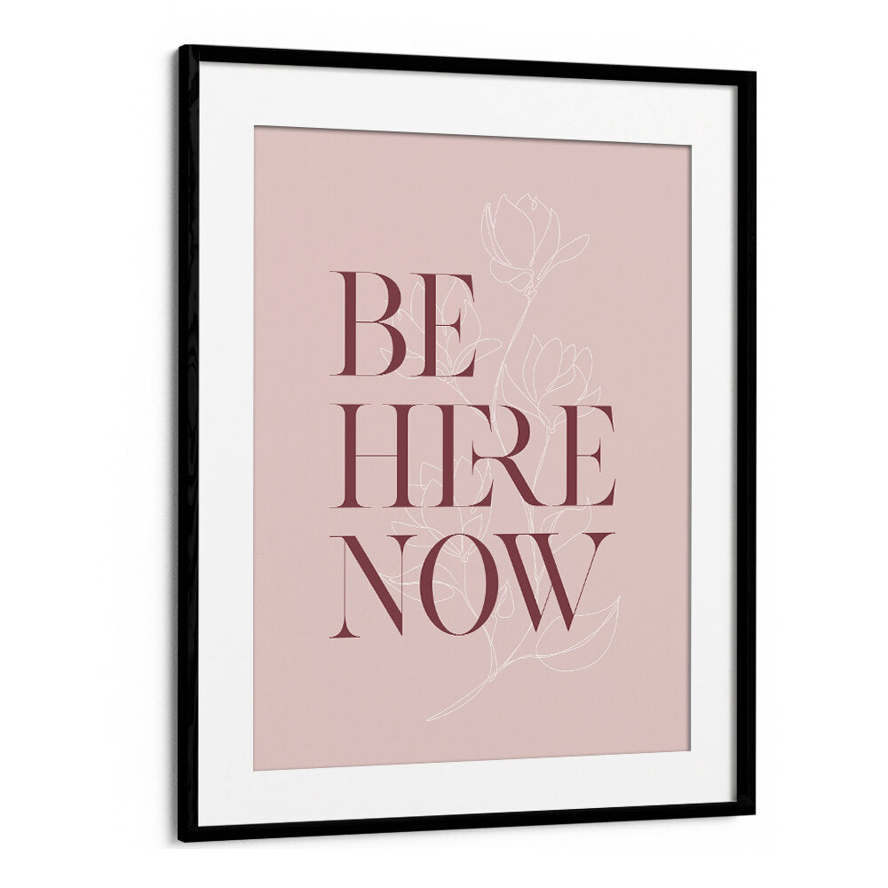 BE HERE NOW III , QUOTES & TYPOGRAPHY POSTERS
