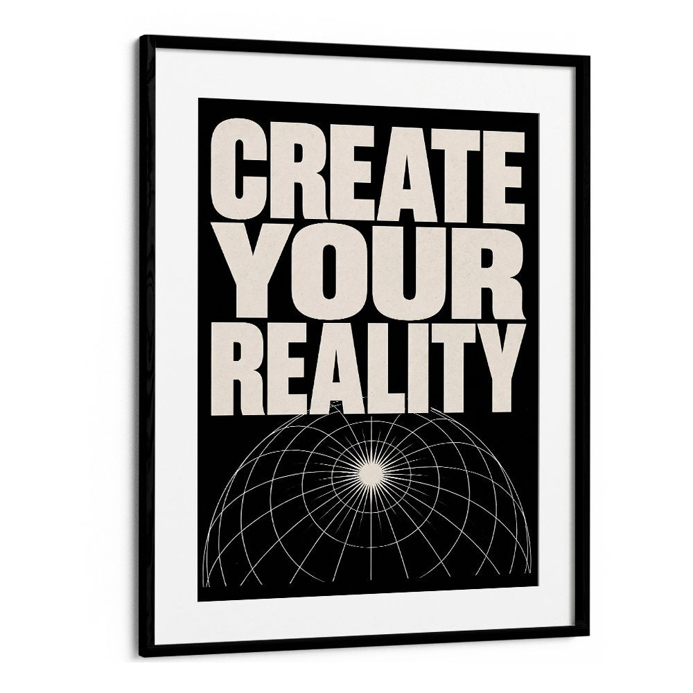 CREATE YOUR REALITY