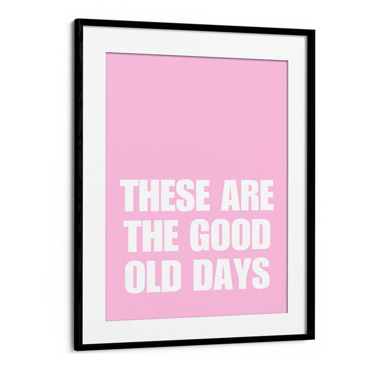 GOOD OLD DAYS , QUOTES & TYPOGRAPHY POSTERS