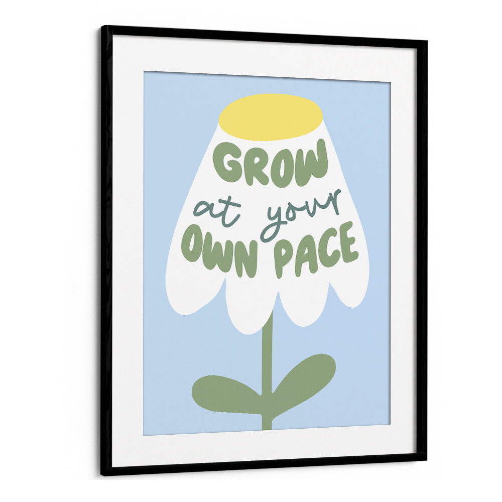 GROW AT YOUR PACE , QUOTES & TYPOGRAPHY POSTERS