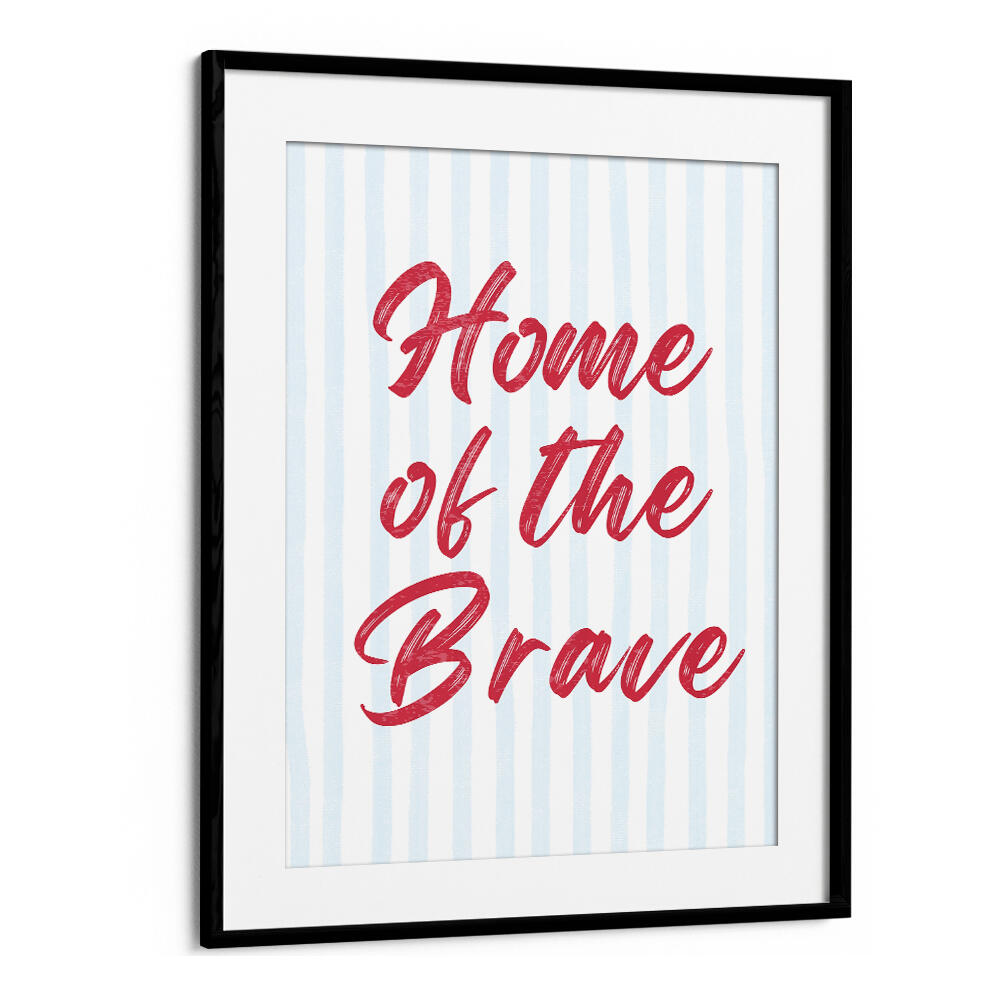 HOME OF THE BRAVE , QUOTES & TYPOGRAPHY POSTERS