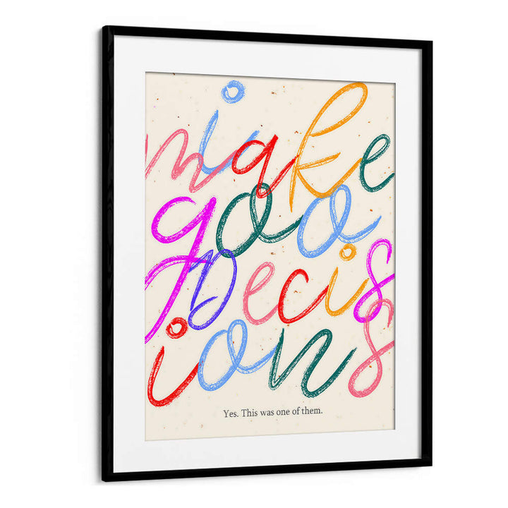 I MAKE GOO DECISIONS , QUOTES & TYPOGRAPHY POSTERS