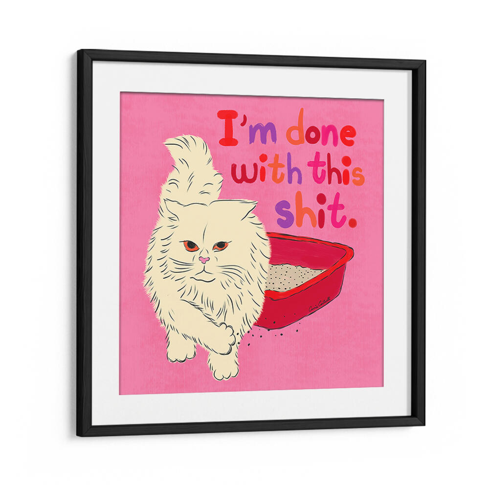 I'M DONE WITH THIS SHIT