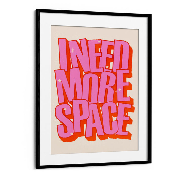 I NEED MORE SPACE