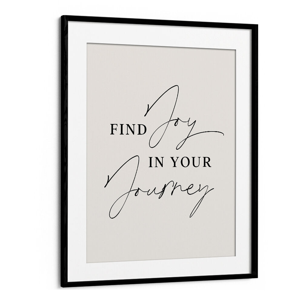 JOY IN JOURNEY , QUOTES & TYPOGRAPHY POSTERS