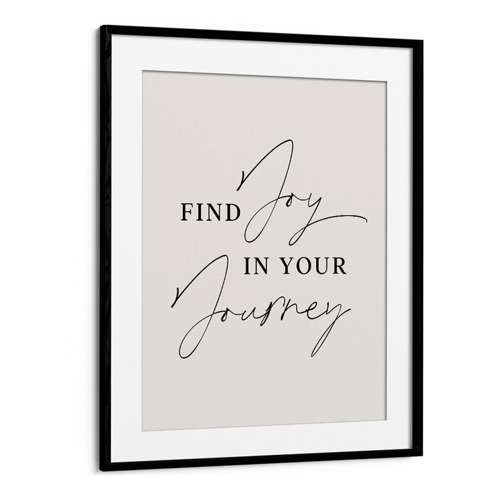 JOY IN JOURNEY , QUOTES & TYPOGRAPHY POSTERS