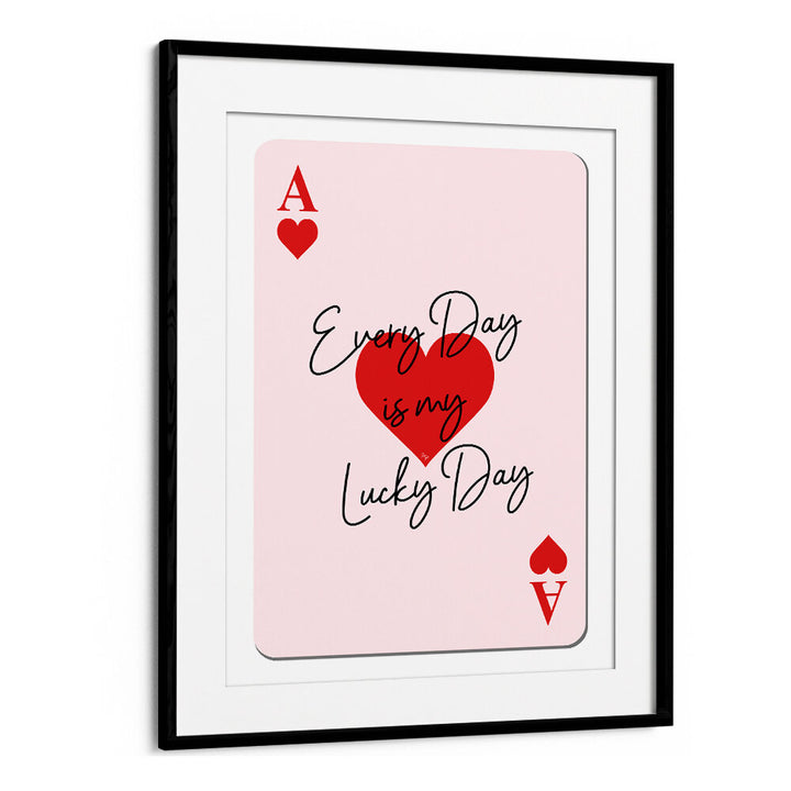 LUCKY ACE HEARTS , QUOTES & TYPOGRAPHY POSTERS