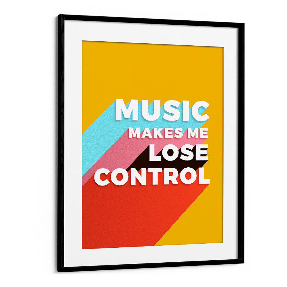 MUSIC MAKES ME LOSE CONTROL