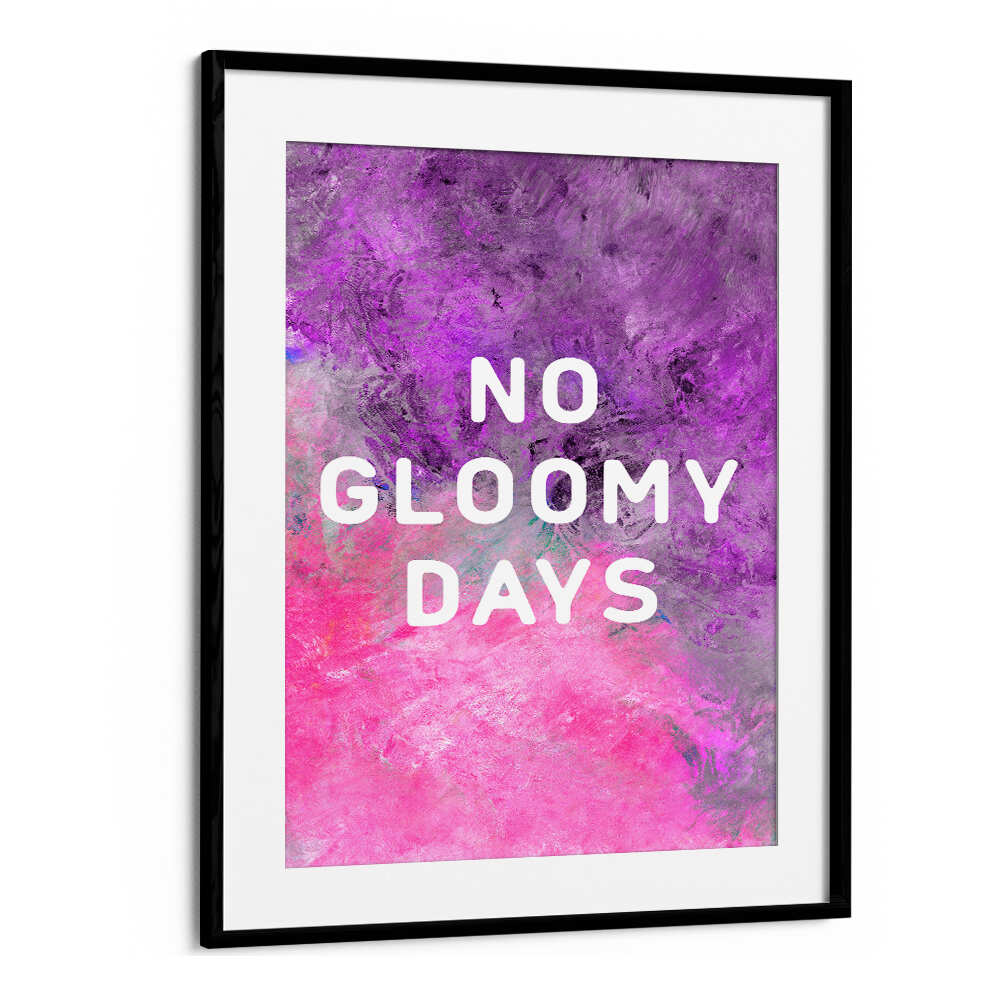 NO GLOOMY DAYS , QUOTES & TYPOGRAPHY POSTERS