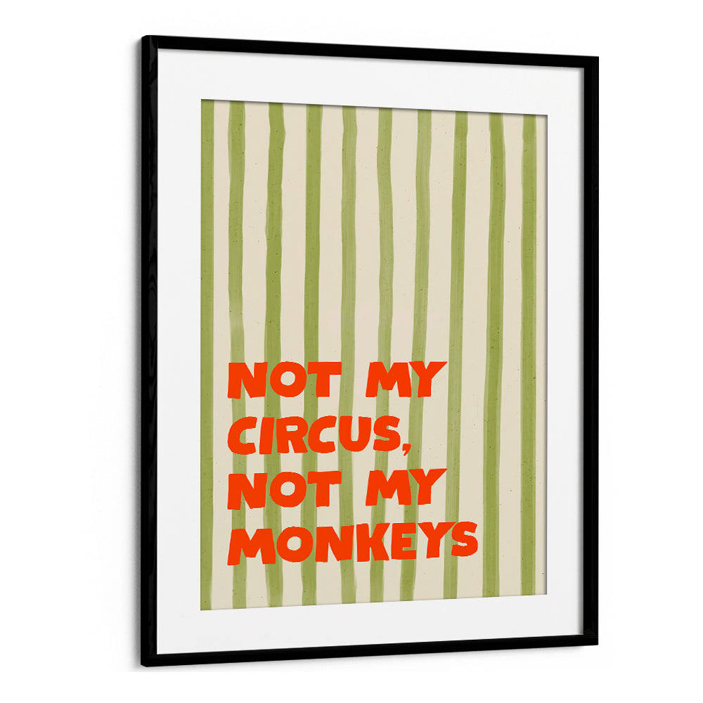 NOT MY CIRCUS QUOTE