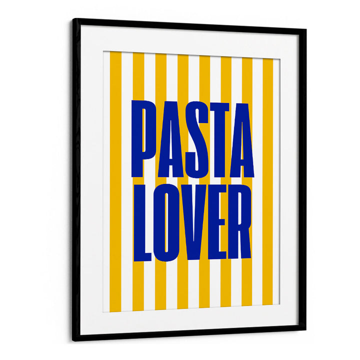 PASTA LOVER , QUOTES & TYPOGRAPHY POSTERS
