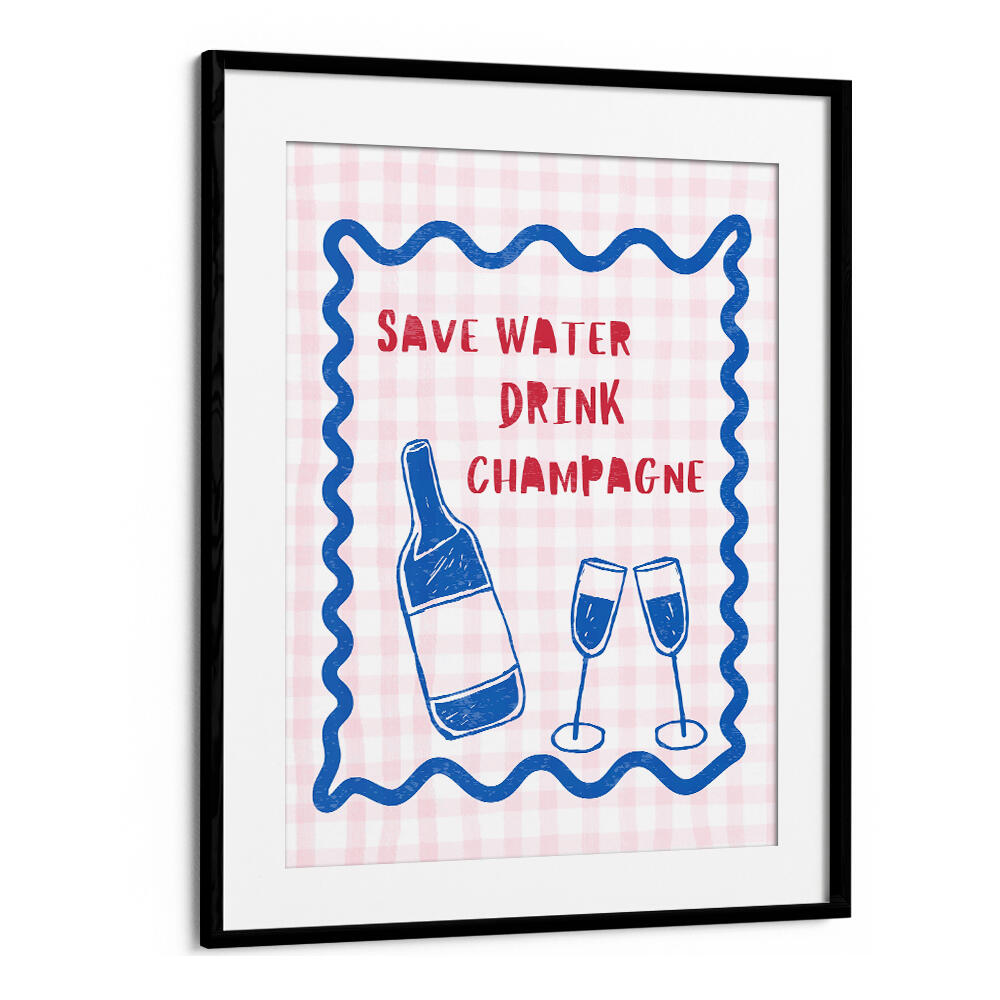 SAVE WATER DRINK CHAMPAGNE , BAR & CAFE ART