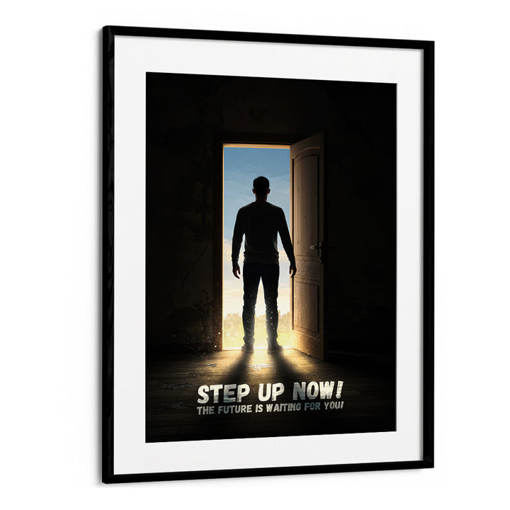 STEP UP NOW , QUOTES & TYPOGRAPHY POSTERS