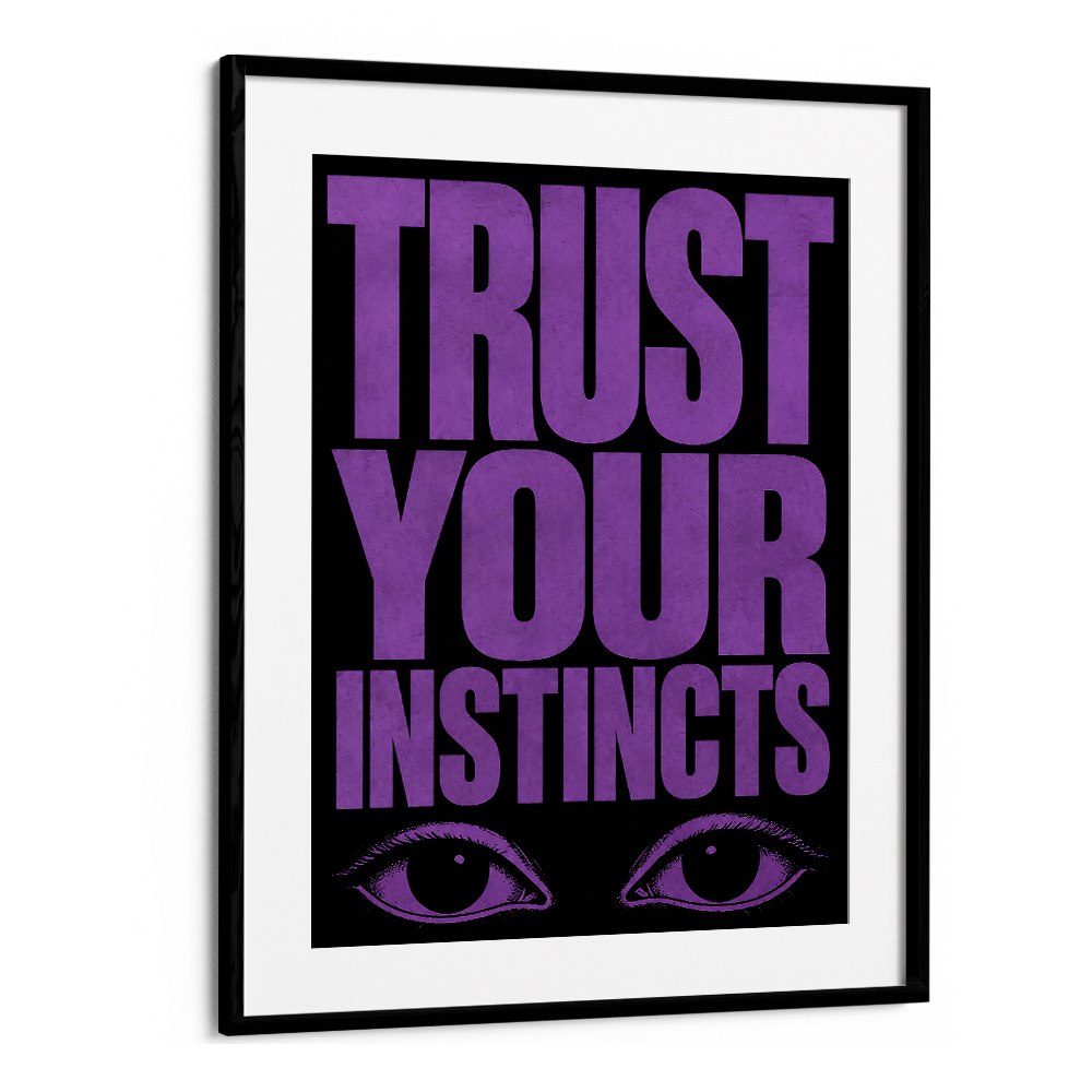 TRUST YOUR INSTINCTS