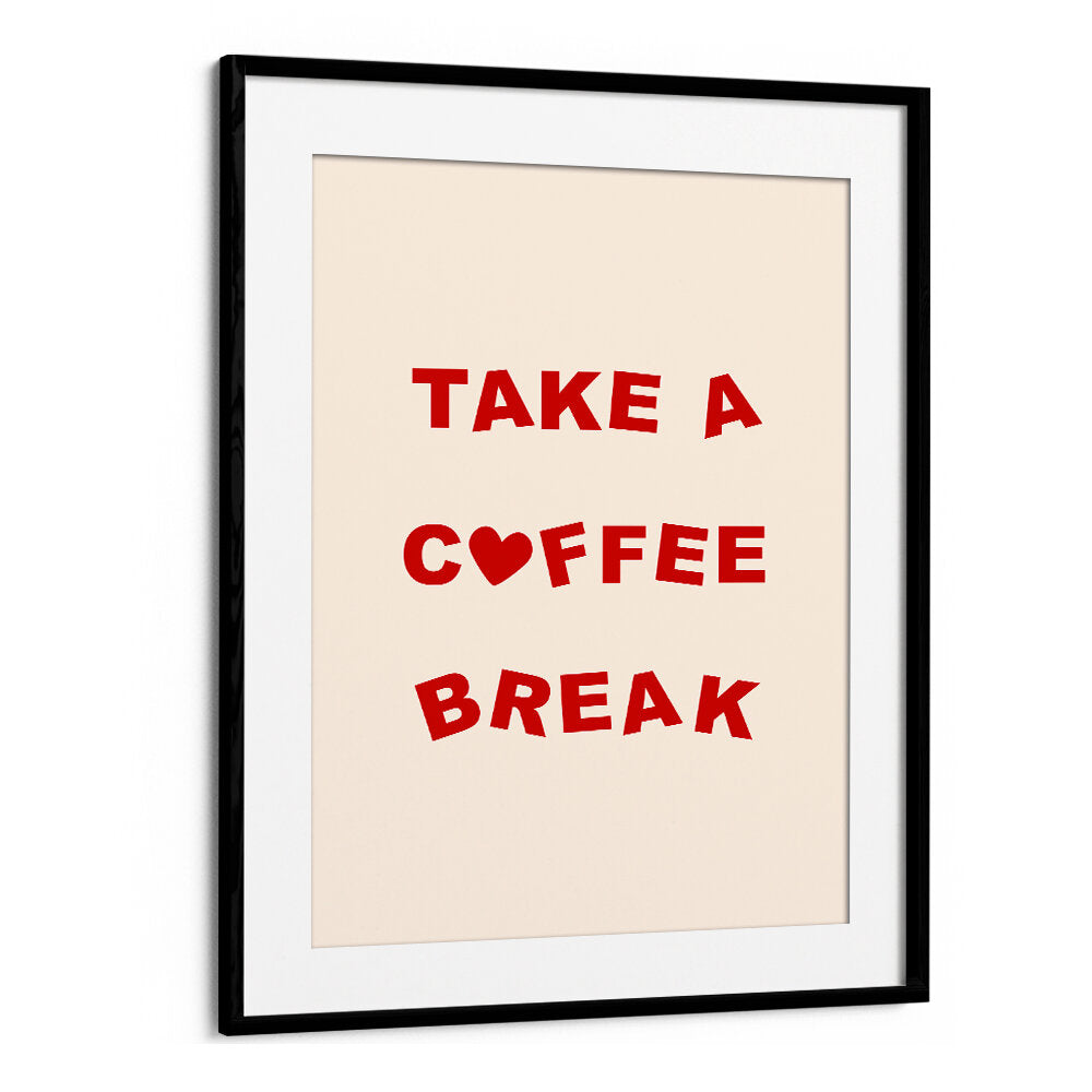 TAKE A COFFEE BREAK , BAR & CAFE ART