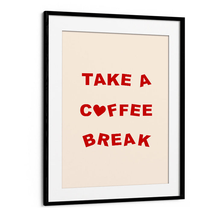 TAKE A COFFEE BREAK , BAR & CAFE ART