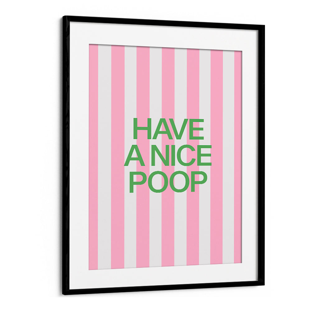 HAVE A NICE POOP
