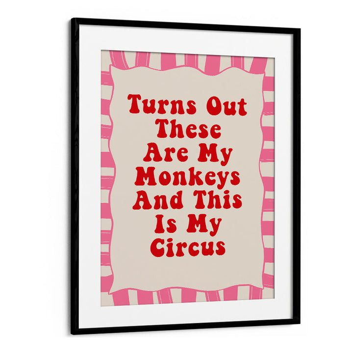 THESE ARE MY MONKEYS , QUOTES & TYPOGRAPHY POSTERS