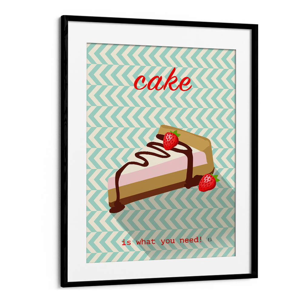 CAKE IS WHAT YOU NEED