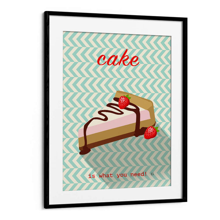 CAKE IS WHAT YOU NEED