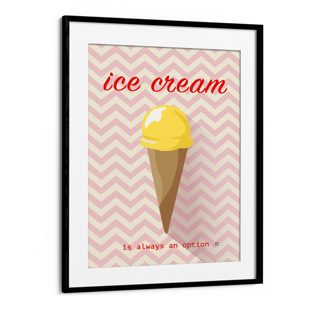 ICE CREAM IS ALWAYS AN OPTION
