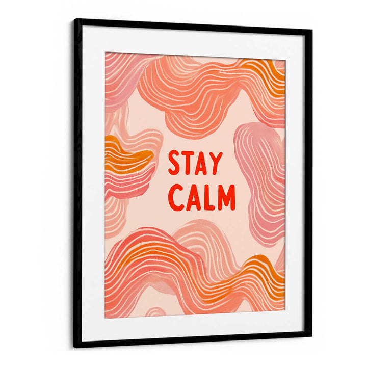 STAY CALM , QUOTES & TYPOGRAPHY POSTERS