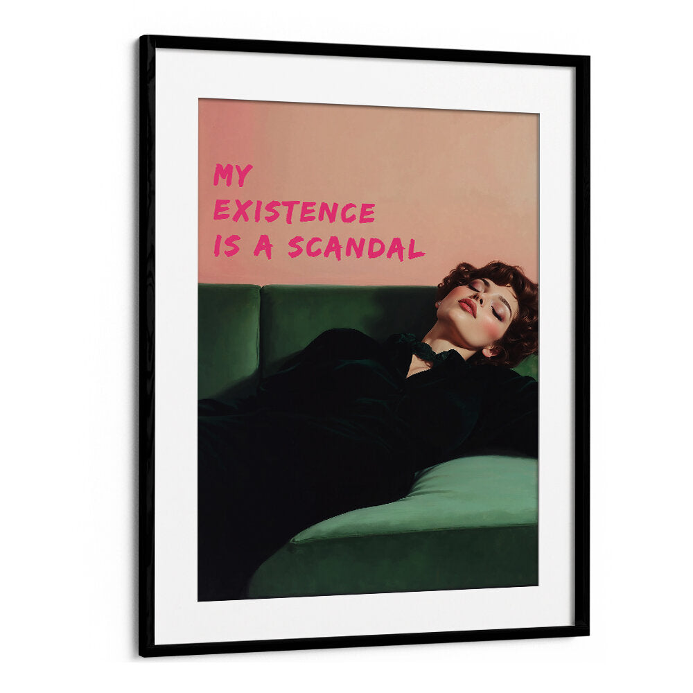 MY EXISTENCE IS A SCANDAL , ALTERED ART PRINTS