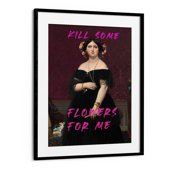KILL SOME FLOWERS FOR ME , ALTERED ART PRINTS