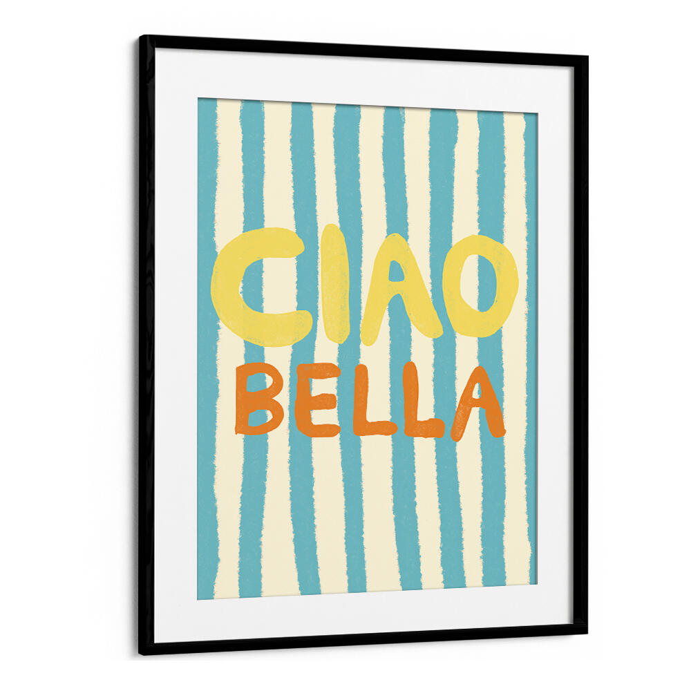 CIAO BELLA IV , QUOTES & TYPOGRAPHY POSTERS