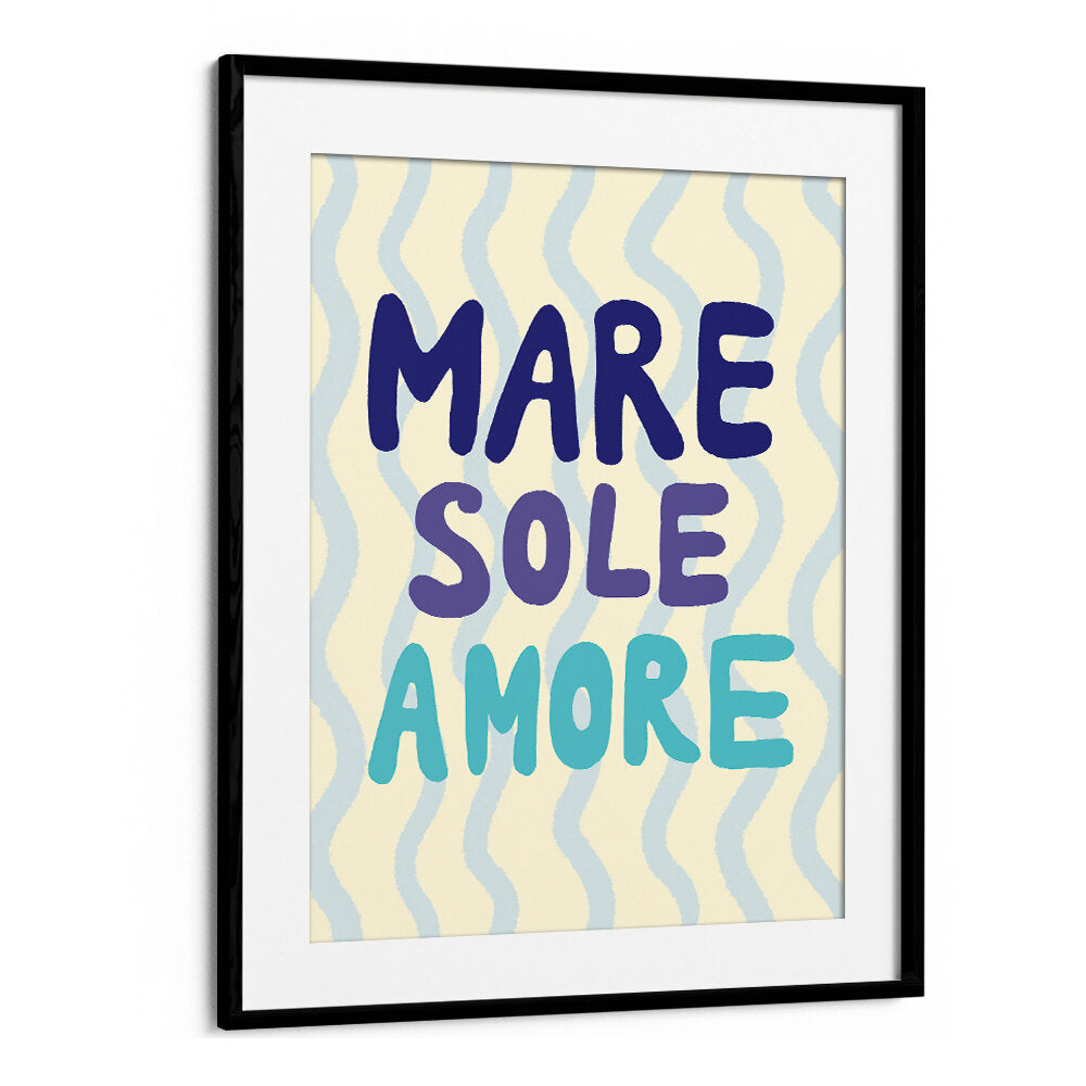 MARE SOLE AMORE , QUOTES & TYPOGRAPHY POSTERS