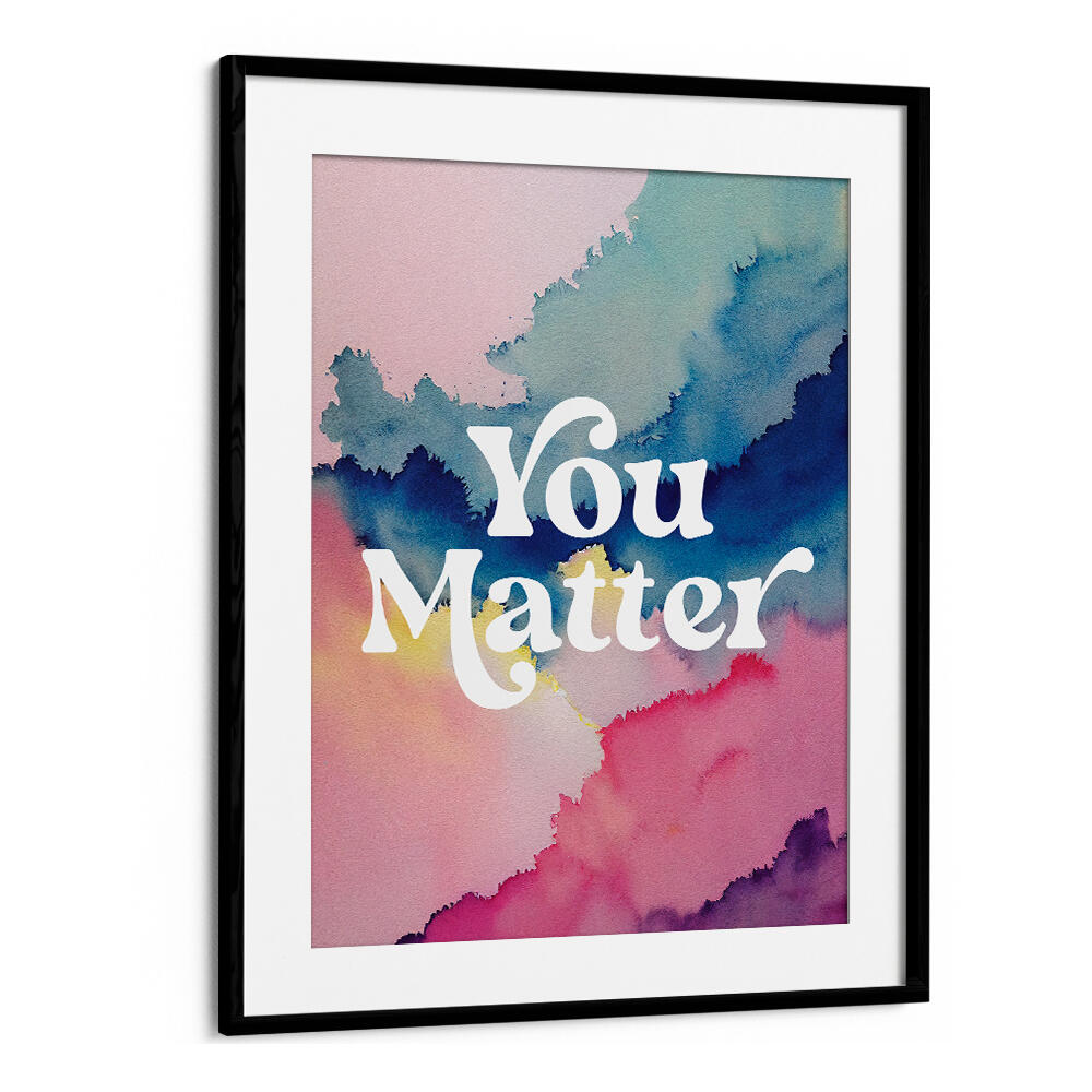YOU MATTER , QUOTES & TYPOGRAPHY POSTERS