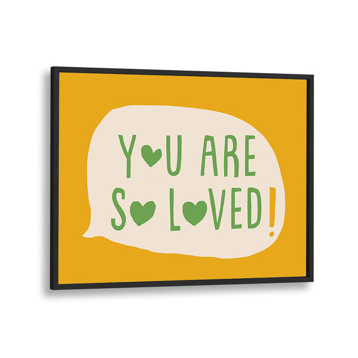 YOU ARE SO LOVED , QUOTES & TYPOGRAPHY POSTERS