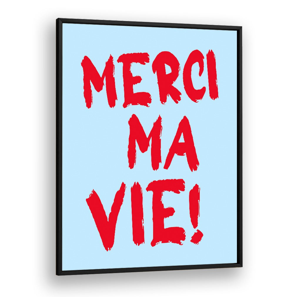 MERCI MA VIE!