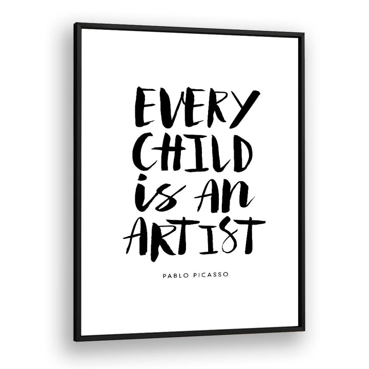 EVERY CHILD IS AN ARTIST BY BRETT WILSON , QUOTES AND TYPOGRAPHY POSTERS