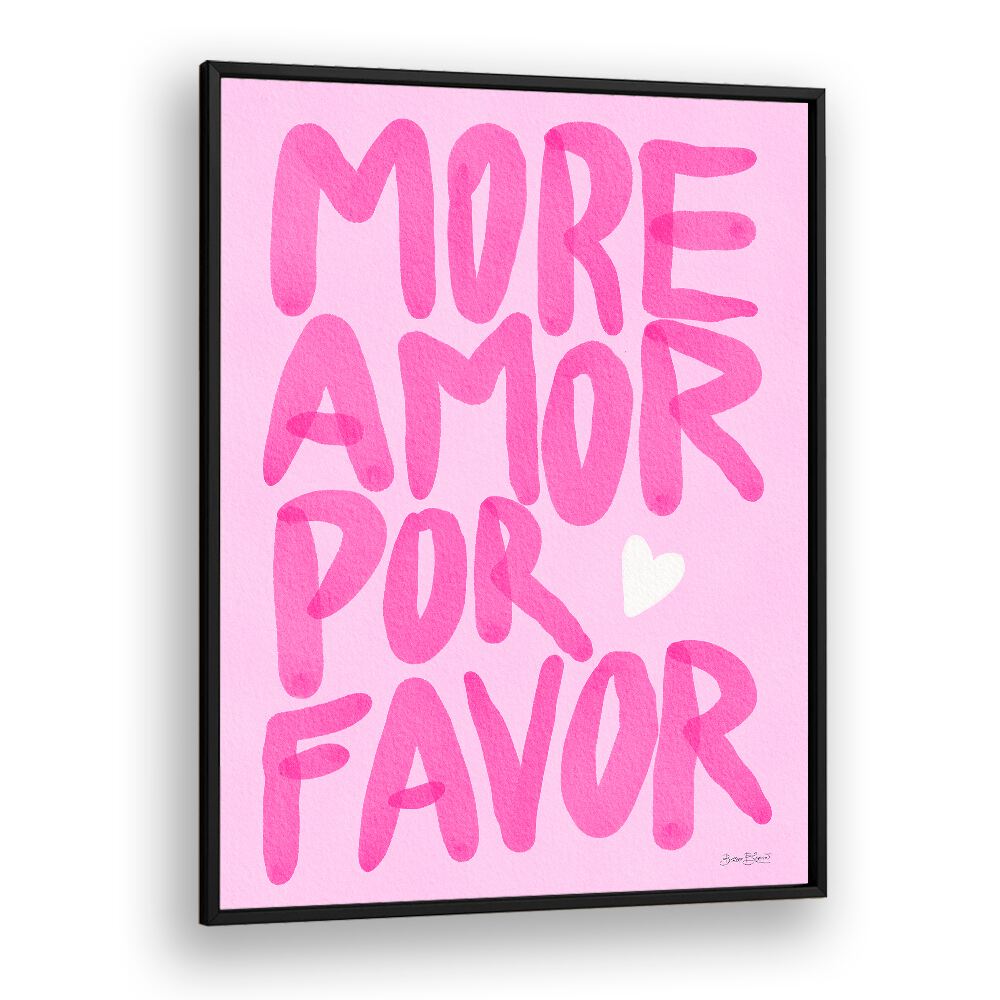 MORE AMOR POR FAVOR , QUOTES & TYPOGRAPHY POSTERS