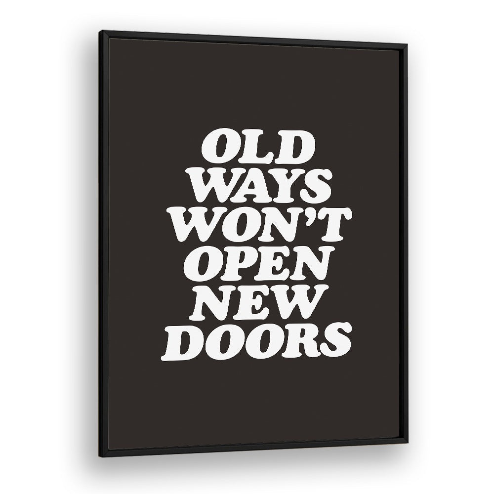 OLD WAYS WON'T OPEN NEW DOORS BY BRETT WILSON , QUOTES AND TYPOGRAPHY POSTERS