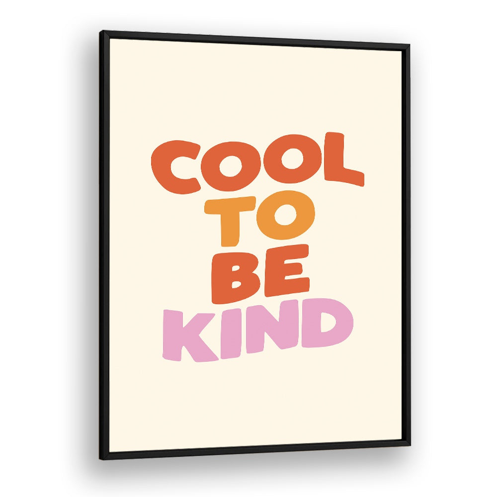 COOL TO BE KIND BY BRETT WILSON , QUOTES AND TYPOGRAPHY POSTERS