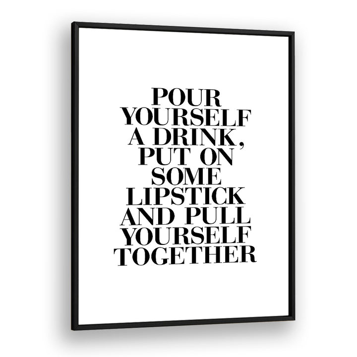 PULL YOURSELF TOGETHER BY BRETT WILSON , QUOTES AND TYPOGRAPHY POSTERS