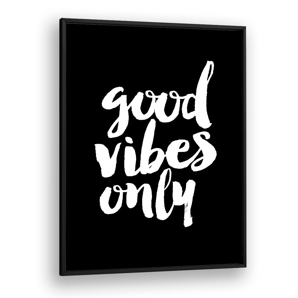 GOOD VIBES ONLY! BY BRETT WILSON , QUOTES AND TYPOGRAPHY POSTERS