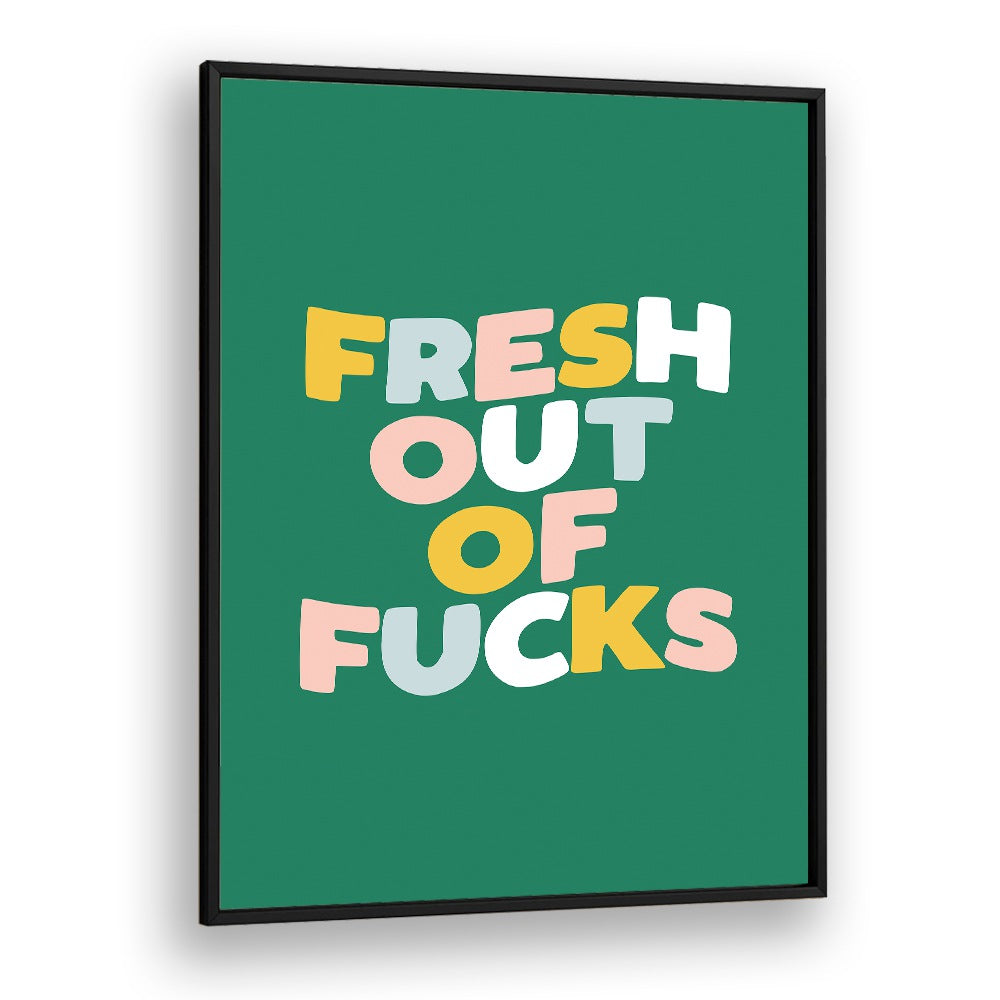 FRESH OUT OF FUCKS BY BRETT WILSON , QUOTES AND TYPOGRAPHY POSTERS