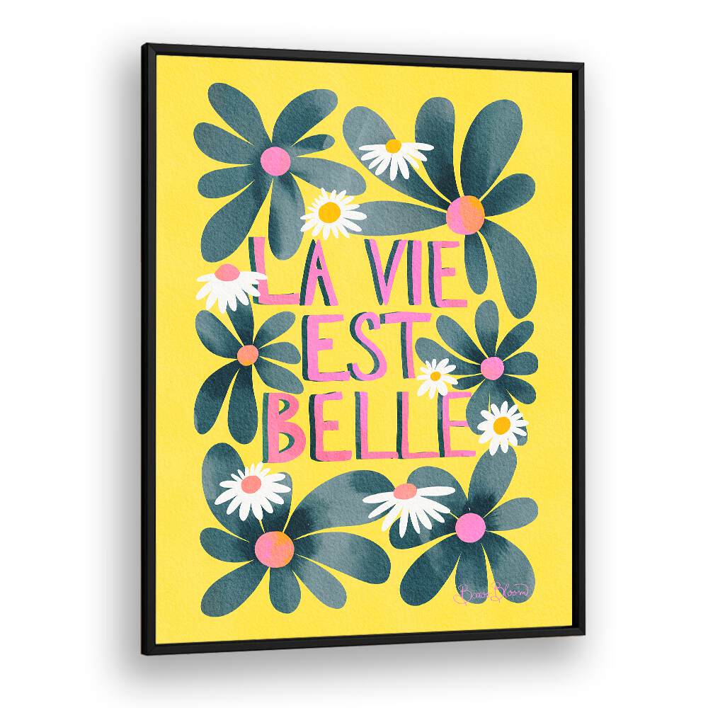 LA VIE EST BELLE BY BAROO BLOOM , QUOTES AND TYPOGRAPHY POSTERS