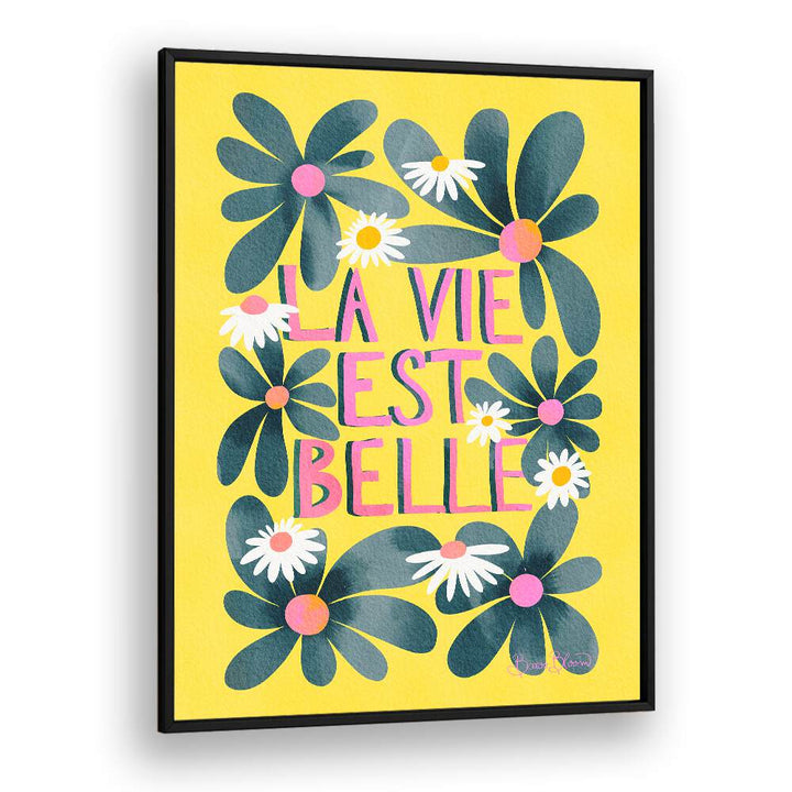 LA VIE EST BELLE , QUOTES AND TYPOGRAPHY POSTERS