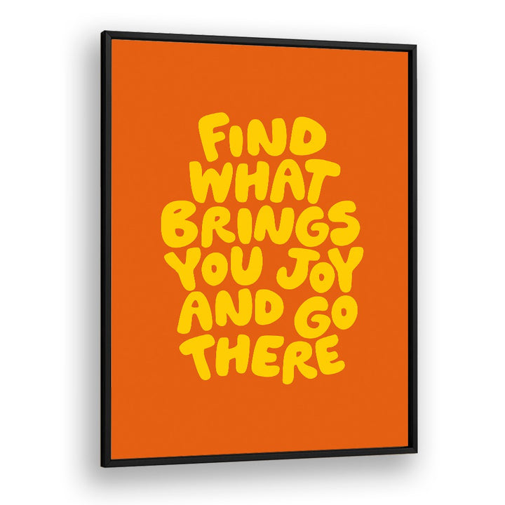 FIND THE JOY BY BRETT WILSON , QUOTES AND TYPOGRAPHY POSTERS