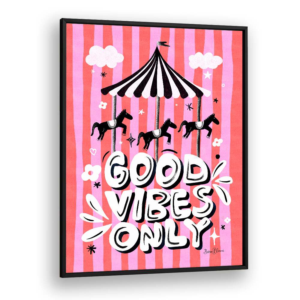 CAROUSEL GOOD VIBES ONLY BY BAROO BLOOM , QUOTES AND TYPOGRAPHY POSTERS