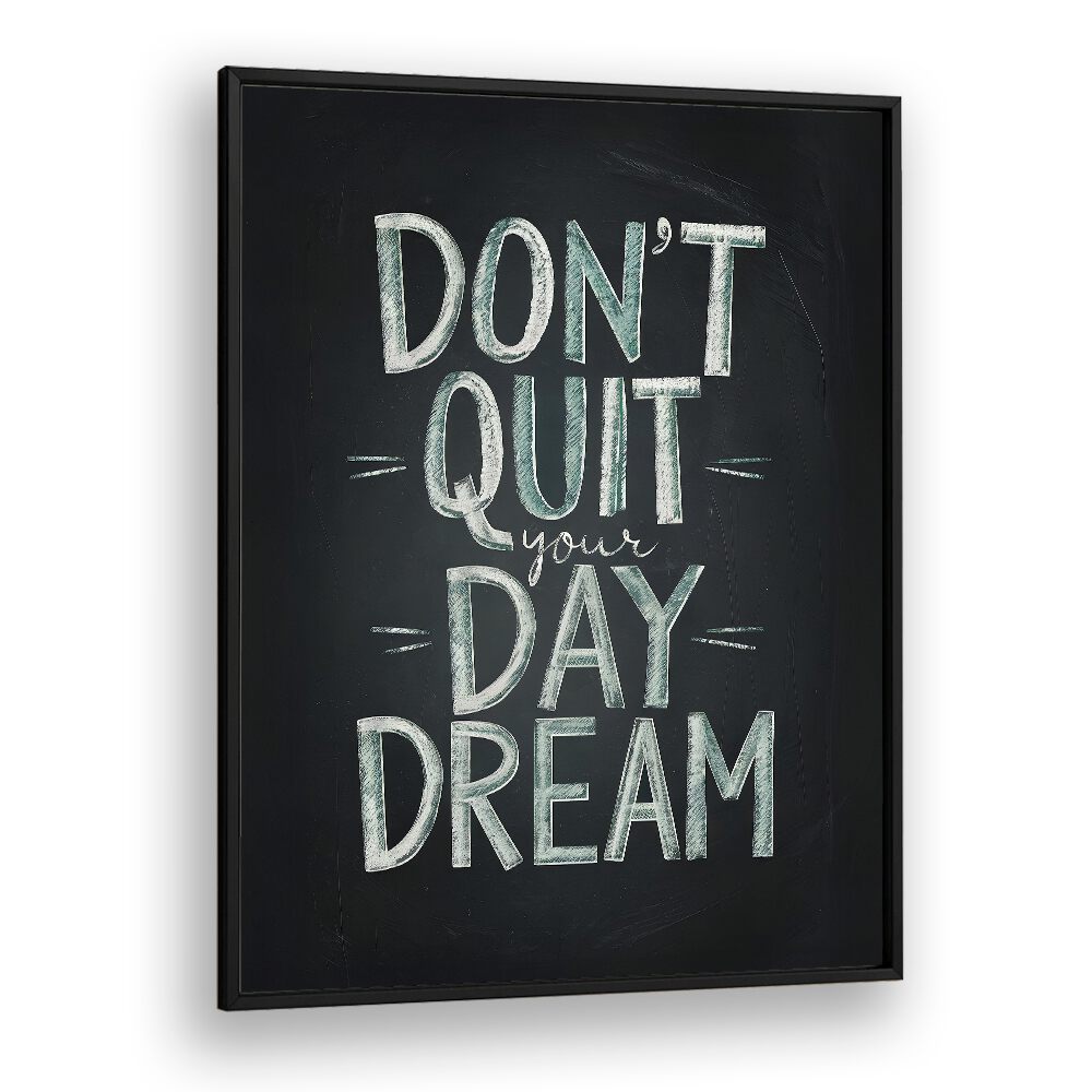 DON'T QUIT YOUR DAYDREAM BY ANDREAS MAGNUSSON, QUOTES AND TYPOGRAPHY POSTERS