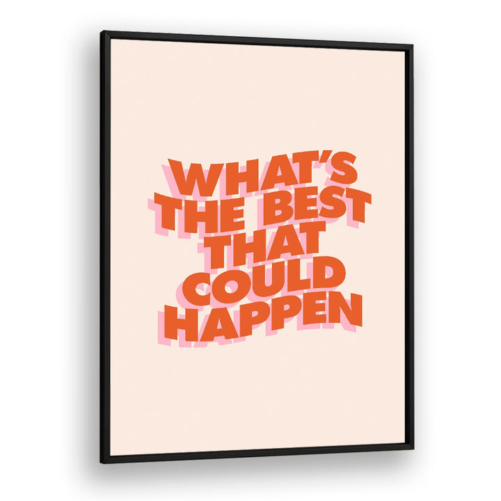 WHAT'S THE BEST THAT COULD HAPPEN III BY BRETT WILSON , QUOTES AND TYPOGRAPHY POSTERS