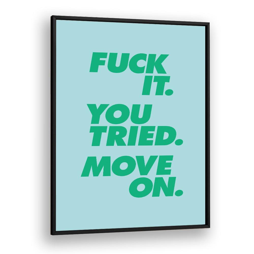 MOVE ON ! BY BRETT WILSON , QUOTES AND TYPOGRAPHY POSTERS