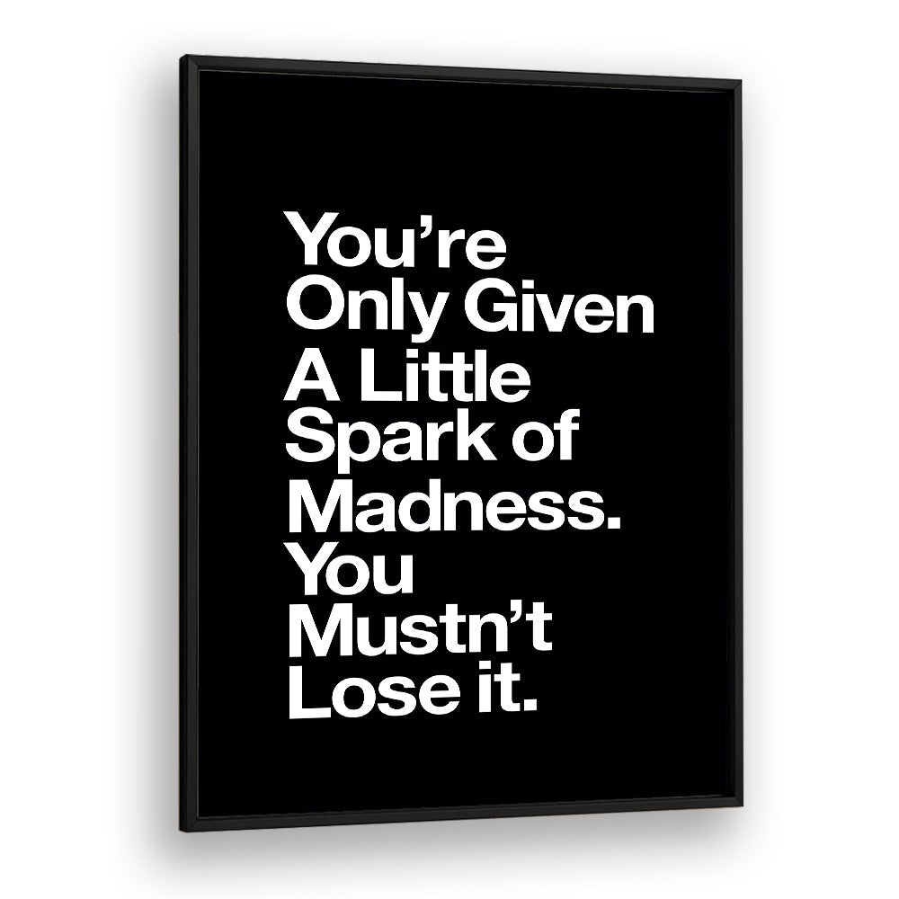 A LITTLE SPARK OF MADNESS BY BRETT WILSON , QUOTES AND TYPOGRAPHY POSTERS